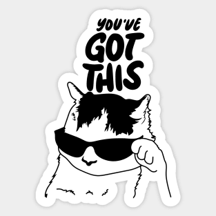 You’ve Got This - Motivational and inspirational Cool Cat Meme Sticker